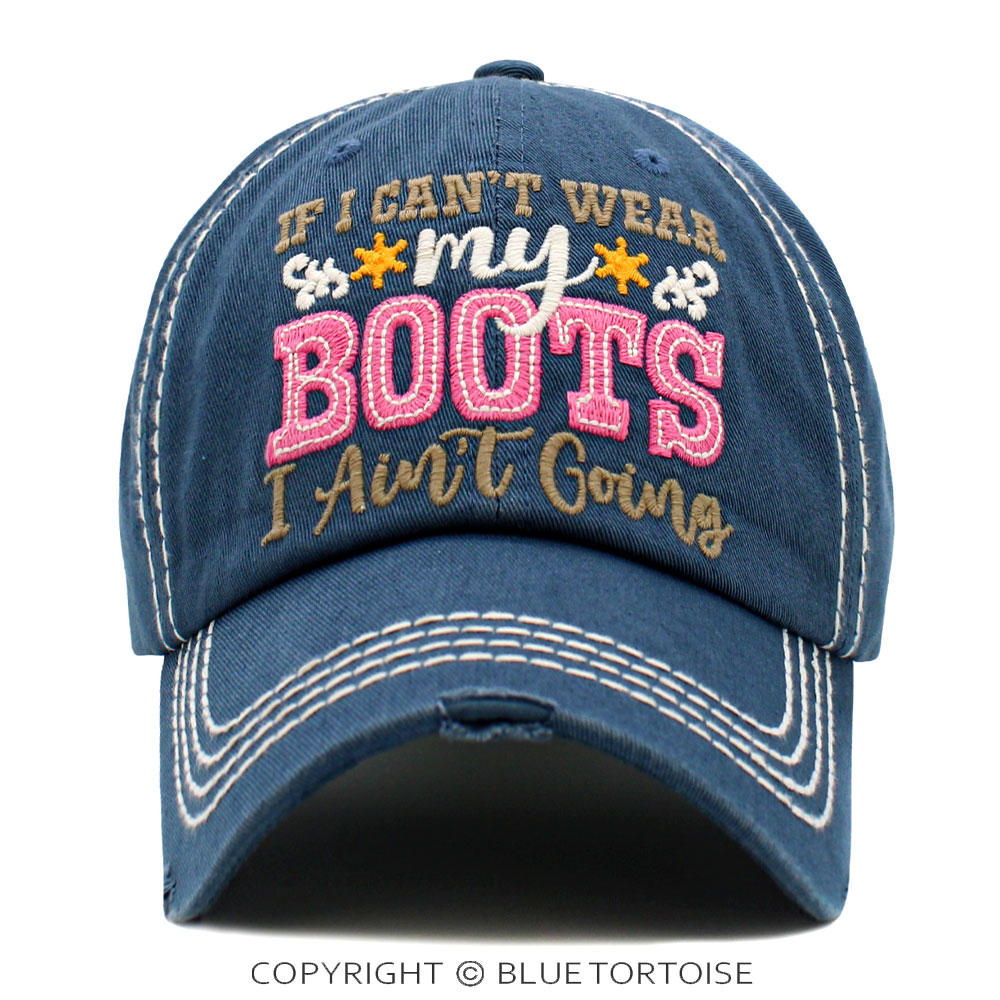 "If I Can't Wear My Boots I Ain't Going" Washed Vintage Ball Cap
