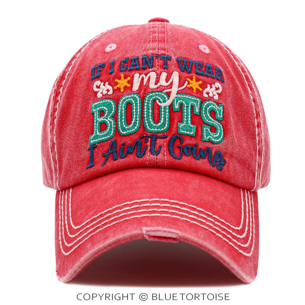 "If I Can't Wear My Boots I Ain't Going" Washed Vintage Ball Cap