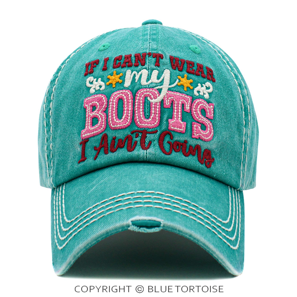 "If I Can't Wear My Boots I Ain't Going" Washed Vintage Ball Cap
